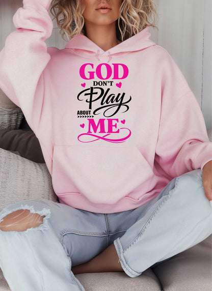 God Don't Play About Me Christian Hoodie