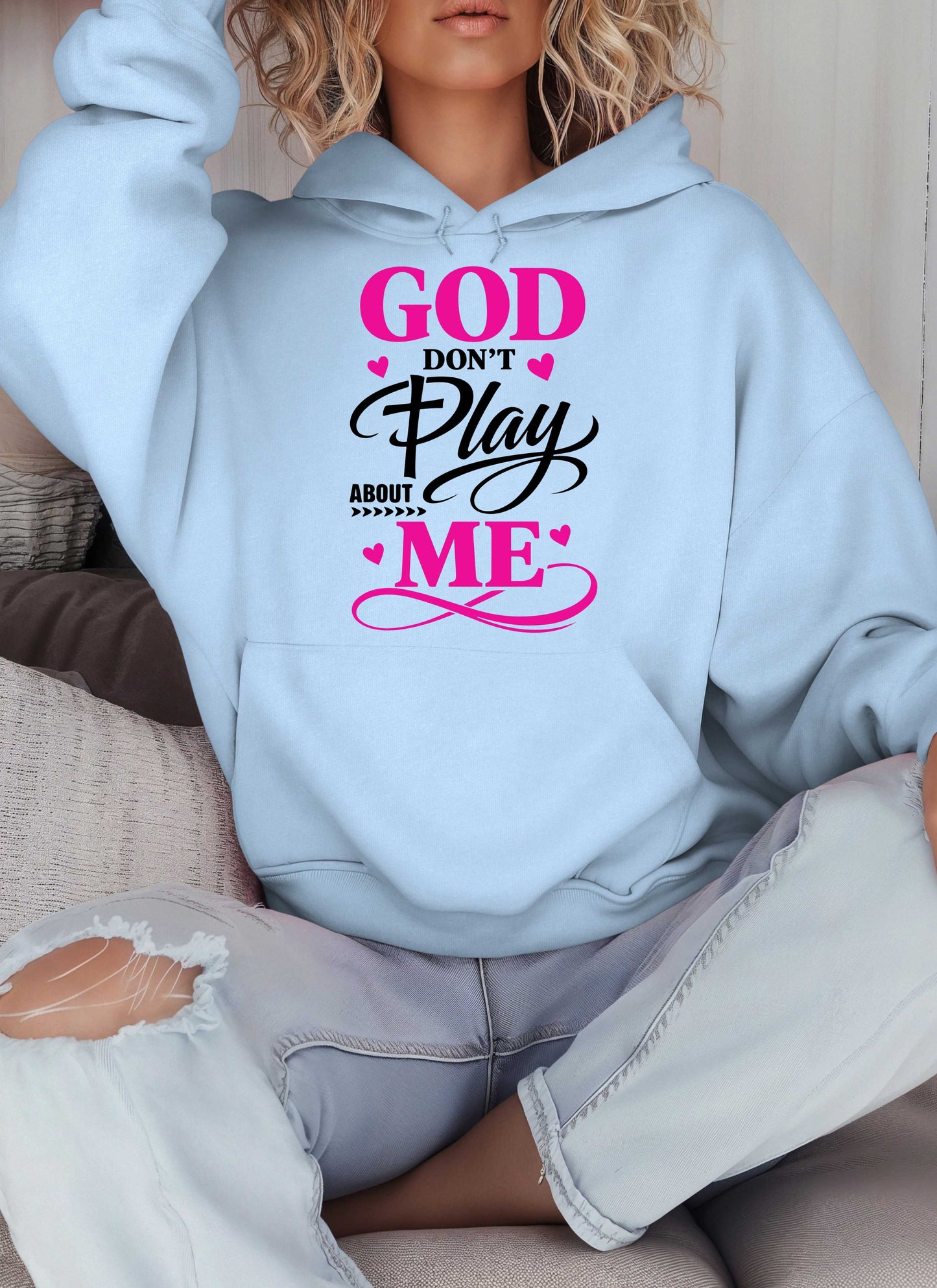 God Don't Play About Me Christian Hoodie