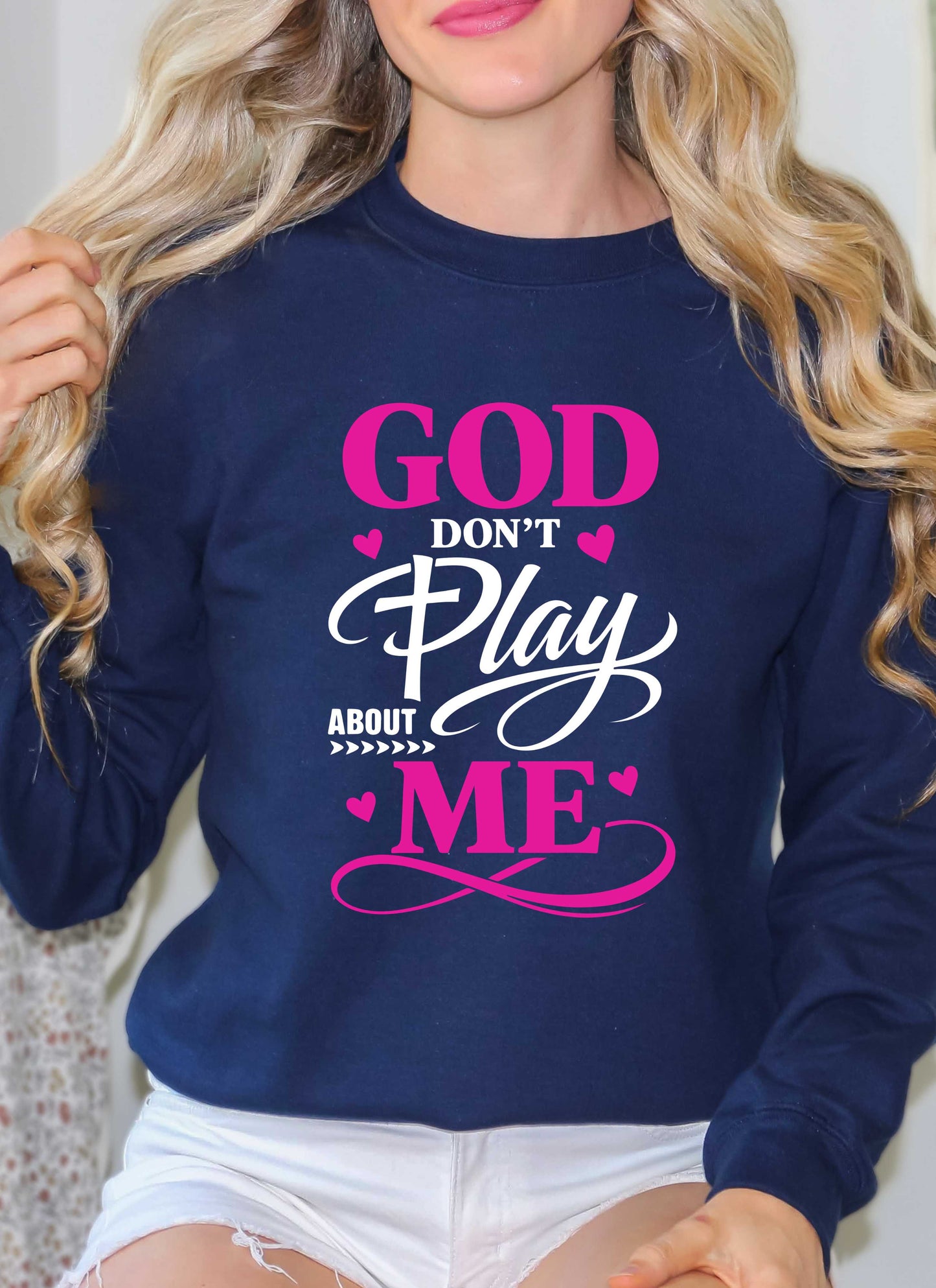 God Don't Play About Me Christian Sweatshirt