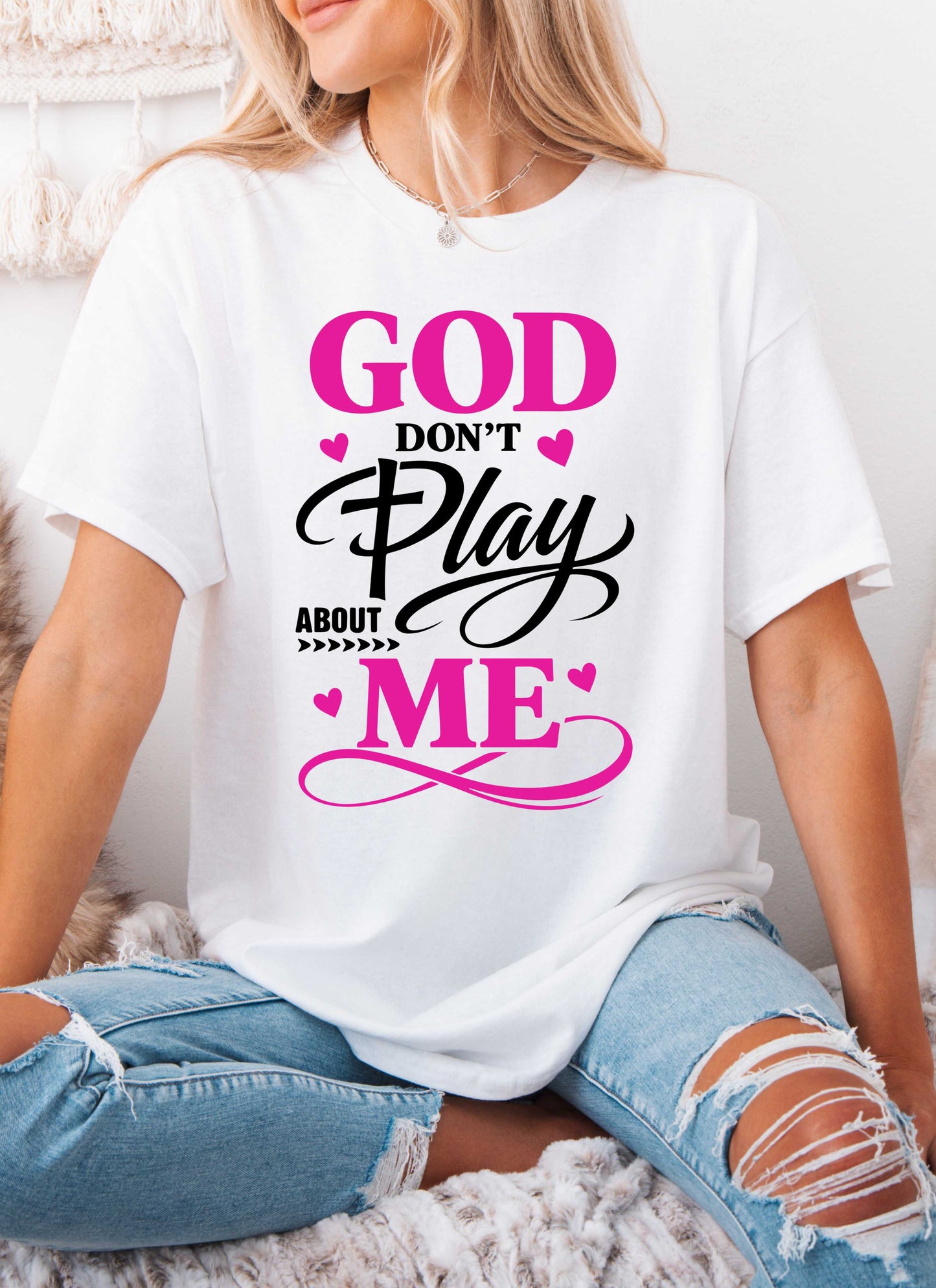 God Don't Play About Me Christian T-shirt