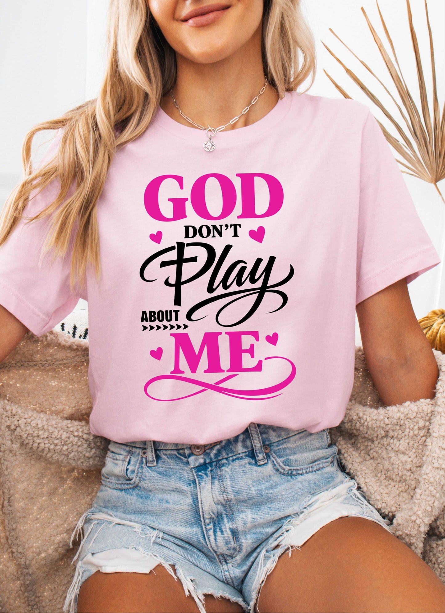 God Don't Play About Me Christian T-shirt
