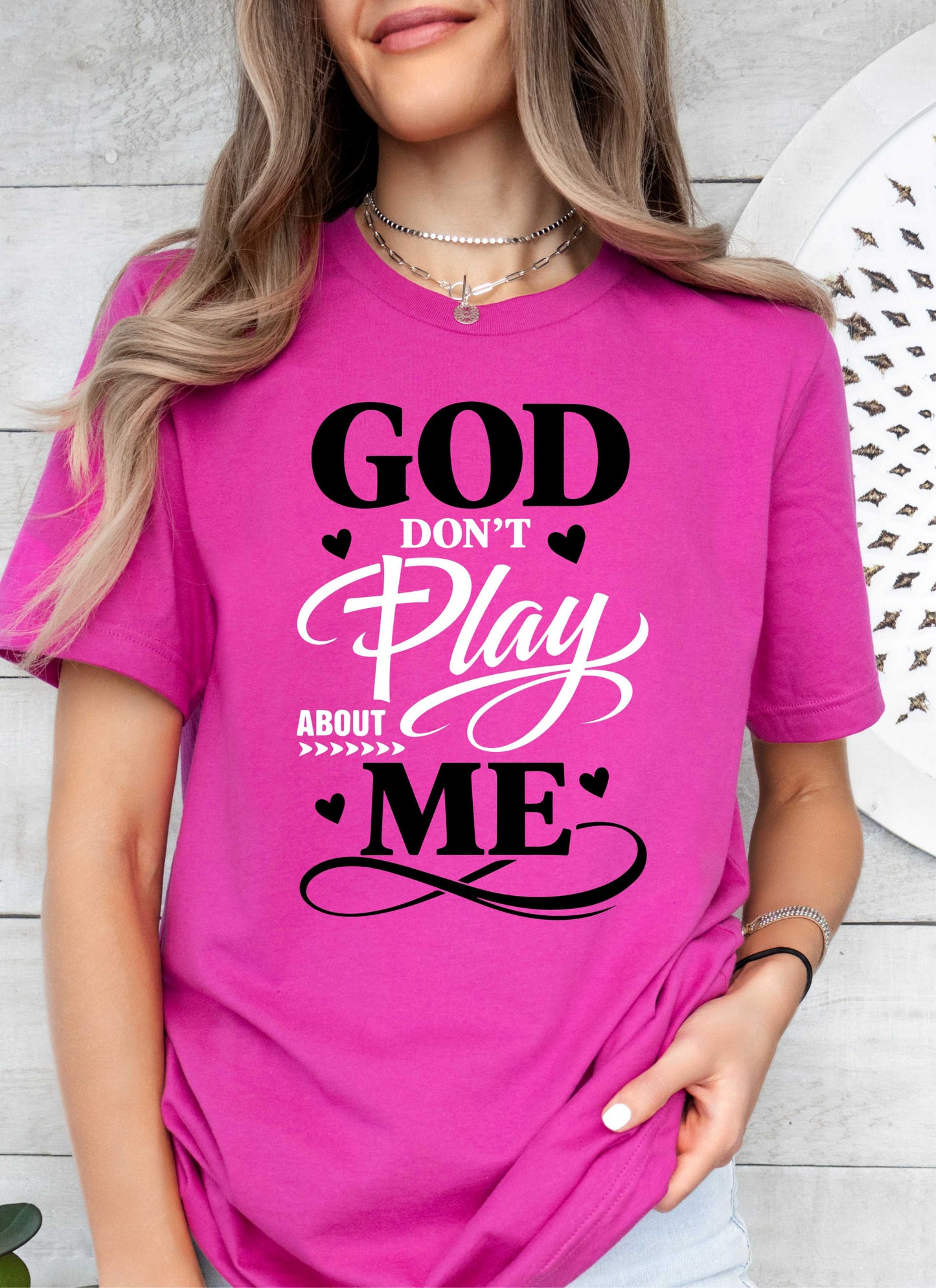 God Don't Play About Me Christian T-shirt
