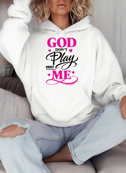God Don't Play About Me Christian Hoodie