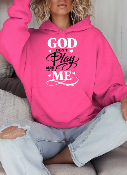 God Don't Play About Me Christian Hoodie