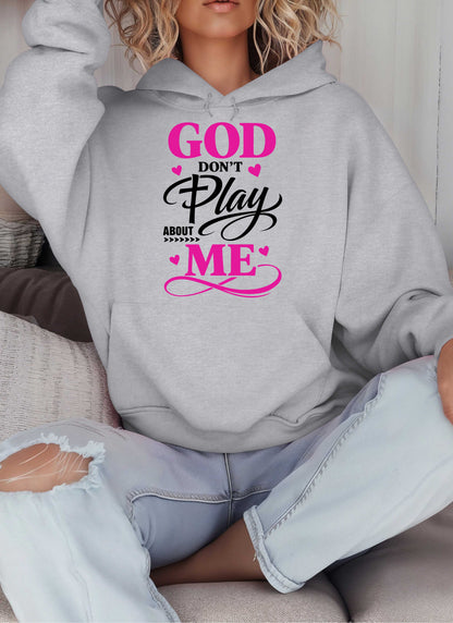 God Don't Play About Me Christian Hoodie
