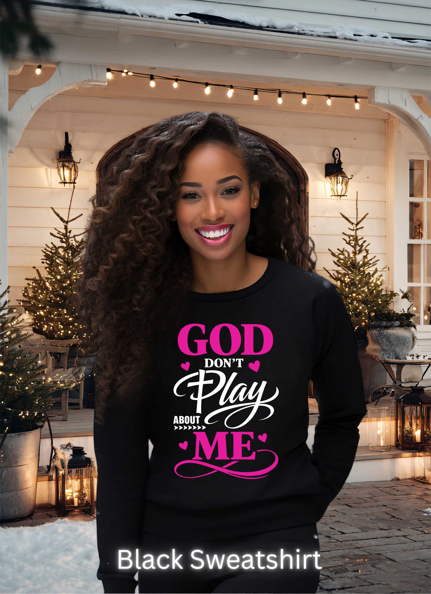 God Don't Play About Me Christian Sweatshirt