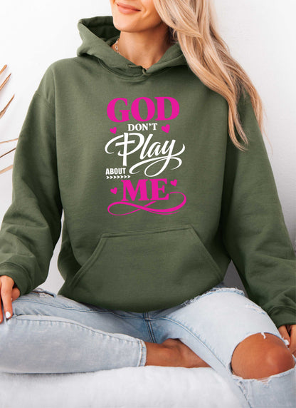God Don't Play About Me Christian Hoodie