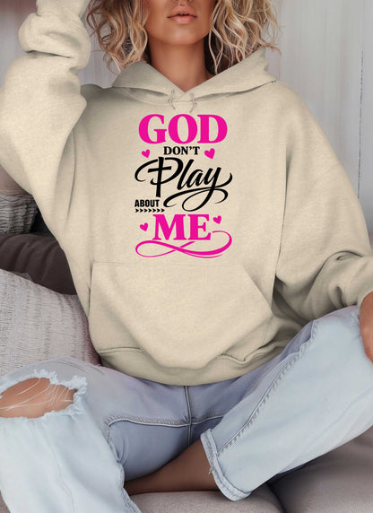 God Don't Play About Me Christian Hoodie
