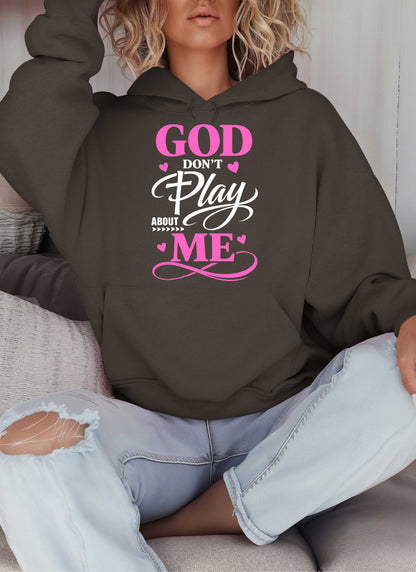 God Don't Play About Me Christian Hoodie