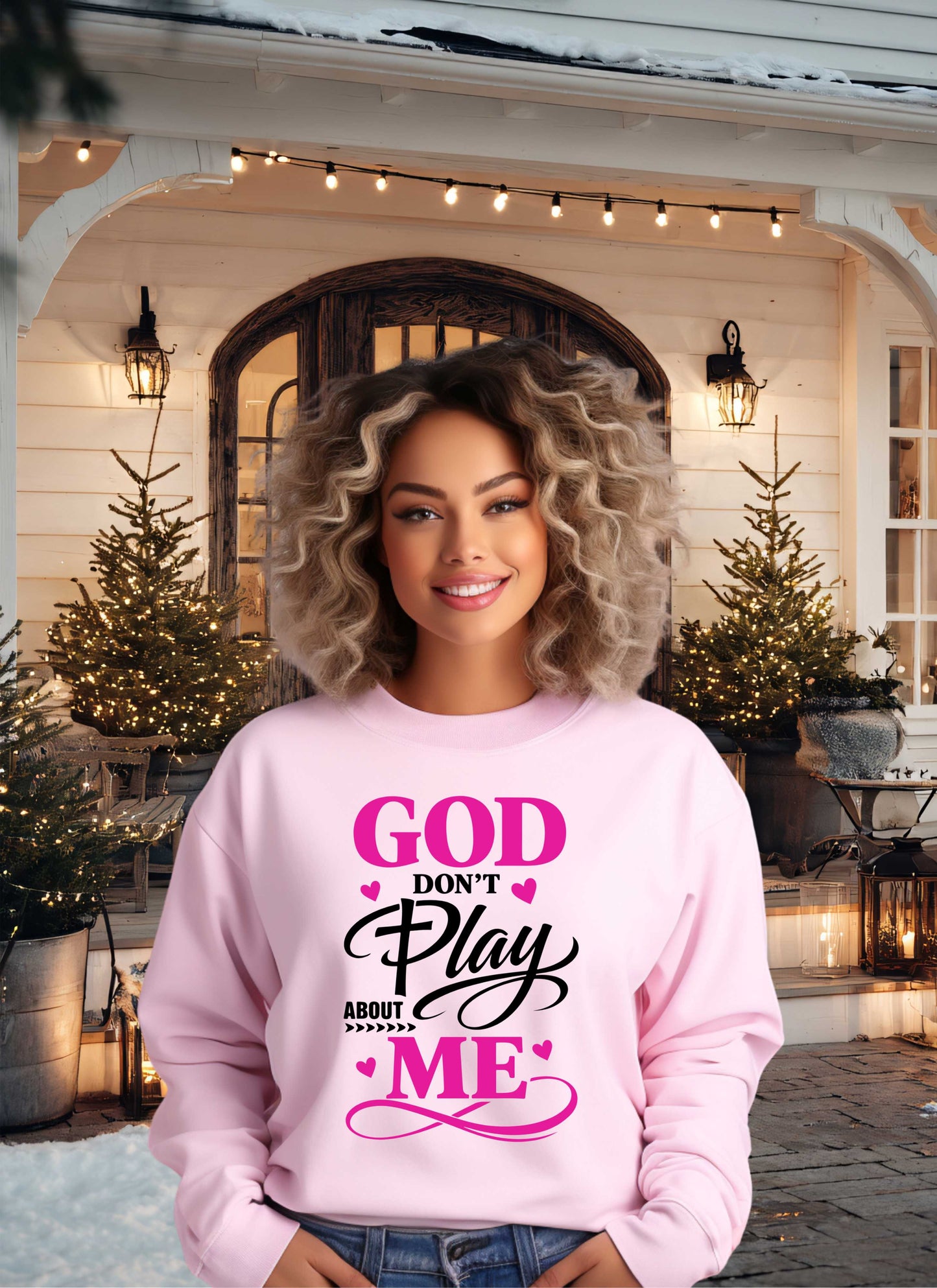 God Don't Play About Me Christian Sweatshirt