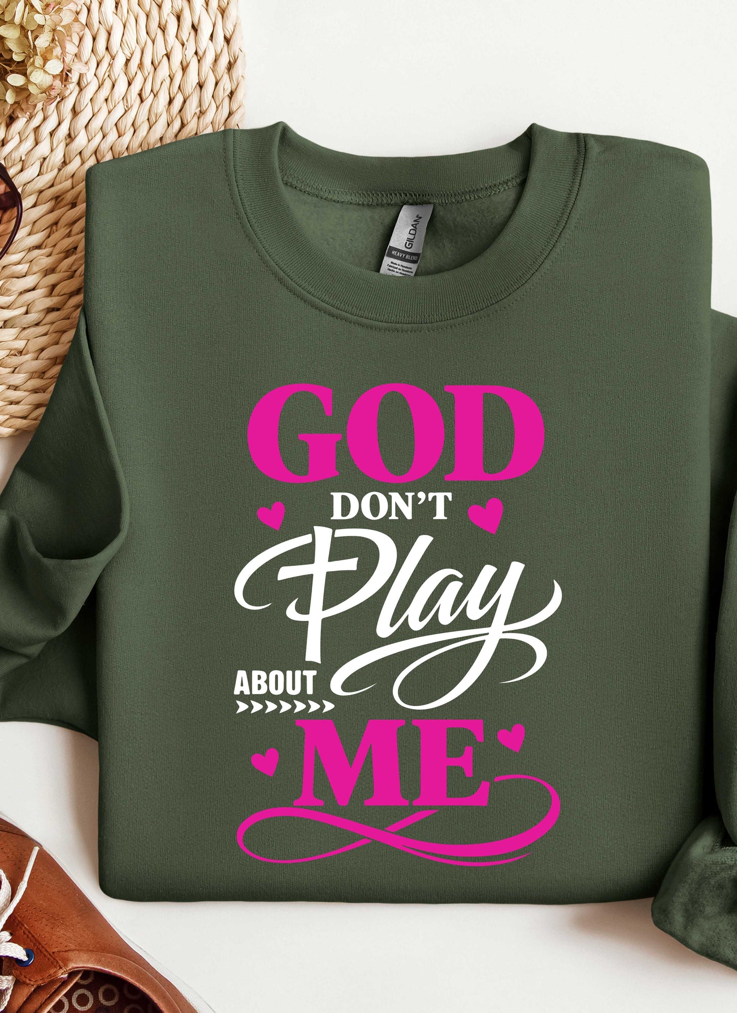 God Don't Play About Me Christian Sweatshirt